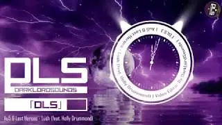 Au5 & Last Heroes - Lush (feat. Holly Drummond) | DLS Release