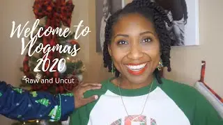 Vlogmas 2020: Day 1: Raw and Uncut