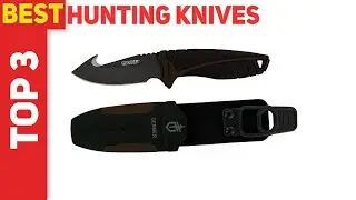 Top 3 Best Hunting Knives 2021
