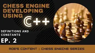 Chess Engine Programming Series Ep.2 - Defs & Consts | كيفيه برمجه محرك شطرنجى, الجزء الثانى