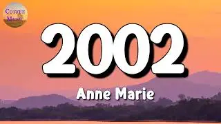 🎵 Anne Marie – 2002 (Lyrics)