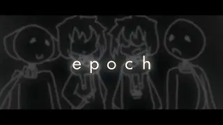 EPOCH | MEME | (flipcalip) (backstory - desc)