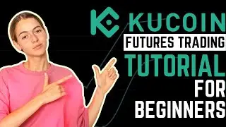 KUCOIN FUTURES TRADING TUTORIAL FOR BEGINNERS