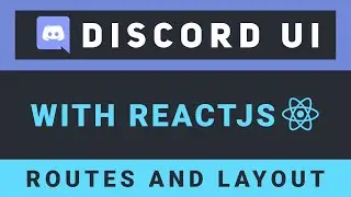 Create the Discord UI with ReactJS - Part 2: Routes and layout