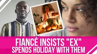Fiancé INSISTS 