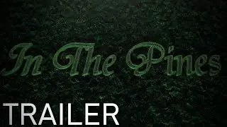 🌲In The Pines 🌲- Trailer (2021)