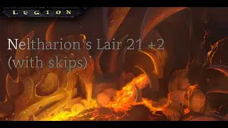 Neltharion's Lair 21 +2 (with skips)