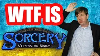 WTF Is Sorcery: Contested Realm?