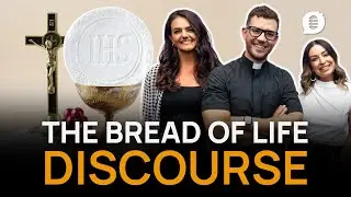 The Bread Of Life Discourse - Catholic Influencers Podcast Season 12 Episode 2