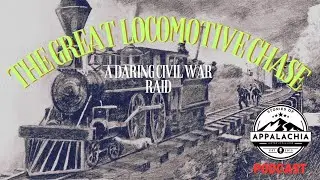 The Great Locomotive Chase: A Daring Civil War Raid