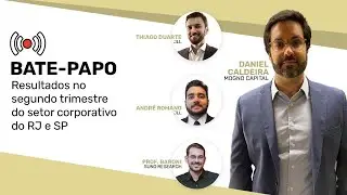 Resultados no segundo trimestre do setor corporativo do RJ e SP - Com André Romano e Thiago Duarte