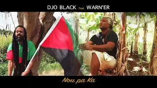 NOU PA KA - DJO BLACK FEAT WARN'ER - CLIP OFFICIEL
