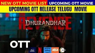 Dhurandhar the revenge OTT release date telugu | Upcoming new  OTT release all Telugu movies list