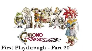 Chrono Trigger - First Playthrough (Part 20)