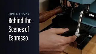 Espresso Tips & Tricks: Behind the Scenes
