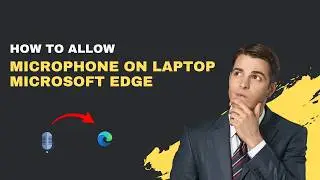 How to Allow Microphone on Laptop – Microsoft Edge [2026 Privacy Fix]