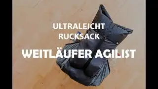 Ultraleicht Rucksack - WeitLäufer Agilist Vorstellung