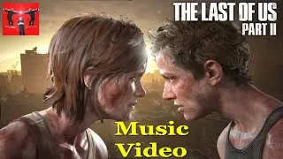The Last Of Us 2 Music Video The Cure GMV