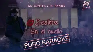 Besitos En El Cuello-El Coyote y Su Banda-Karaoke 🔥🎤