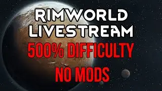 Rimworld Stream- 500% difficulty, no pause, no mods