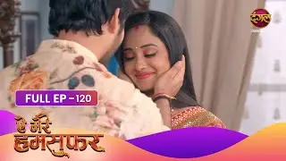 Aye Mere Humsafar | Full Episode 120 | Dangal Tv Prime