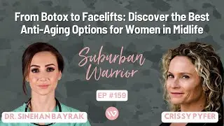 From Botox to Facelifts: The Best Anti-Aging Options for Women in Midlife | Dr. Sinehan Bayrak