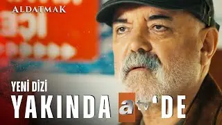 Aldatmak İlk Teaser | ''Mutluluk Aranmakla Bulunmaz, Mutluluğu Kendimiz Yaratırız''- Yakında atv'de