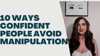 10 Ways Confident People Don't Fall Victim To  Manipulators According To Psychology