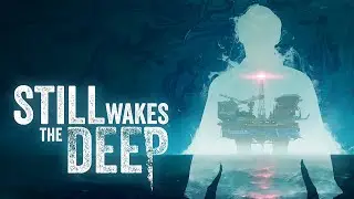 УЖАС НА ГЛУБИНЕ ОКЕАНА ★ Still Wakes the Deep Прохождение игры #1
