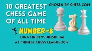 Greatest Chess Game of All Time: NUMBER-8 Ding liren Vs Jinshi Bai