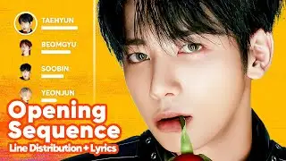 TXT - Opening Sequence (Line Distribution + Lyrics Karaoke) PATREON REQUESTED