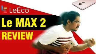 Leeco Le max 2 India Review -  Really Powerful