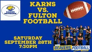Karns vs Fulton Football Saturday, September 28th, 2024 7:30 pm