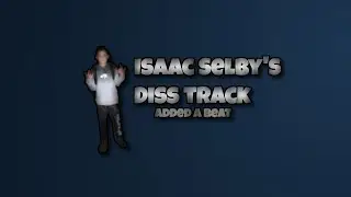 I made a beat for my mate Isaac Selby's diss track
