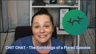Chit Chat - The Ramblings of a Flared Spoonie!!