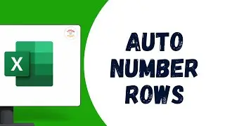 HOW TO AUTO NUMBER ROWS IN EXCEL