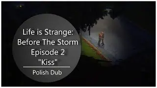 Life is Strange: Before the Storm - Episode 2 - Kiss【DUB PL】