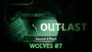 Outlast | Wolves #7 [Sound Effect]