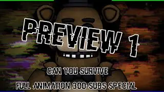 [DC2/FNAF]Can you survive? full animation I preview 1 I 300 subs special