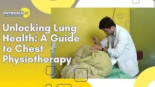 Unlocking Lung Health: A Guide to Chest Physiotherapy| PHYWorld Clinics| Dr Vandana Jaisingh