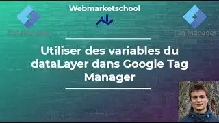 GTM#8 - Utiliser des variables du dataLayer dans Google Tag Manager (DataLayer Variable in GTM)