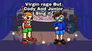 Virgin Rage But Cody And Junior Sing It