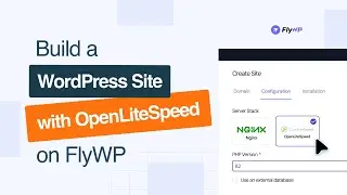 How to Build a WordPress Site with OpenLiteSpeed on FlyWP | Step-by-Step Guide