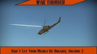 War Thunder - Don't Let Your Memes Be Dreams, Volume 2