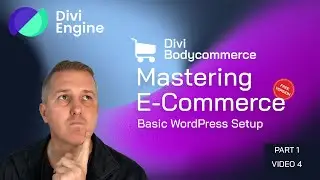 Mastering E-commerce with Divi BodyCommerce: Basic WordPress Setup - Video 4