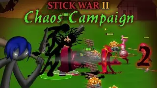 We fight Order for the FIRST TIME in this AMAZING CHAOS CAMPAIGN! - 2【Stick War 2 Mods】