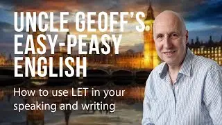 How to use LET - English Grammar Lessons with Uncle Geoff