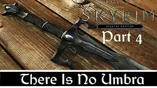Skyrim SE Quest Mods: There Is No Umbra - Part 4
