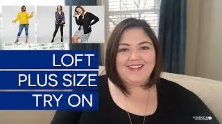 LOFT Plus Size Haul + Try On