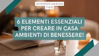 INTERIOR DESIGN - 6 essential elements for creating well-being spaces at home!